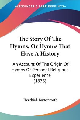 The Story Of The Hymns, Or Hymns That Have A History