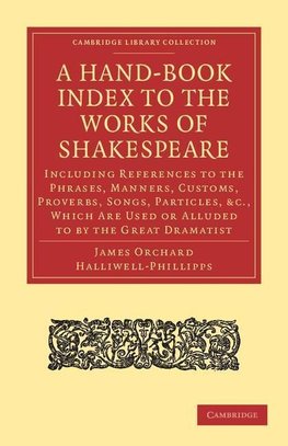 A Hand-Book Index to the Works of Shakespeare