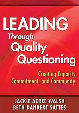 Walsh, J: Leading Through Quality Questioning