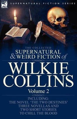 The Collected Supernatural and Weird Fiction of Wilkie Collins