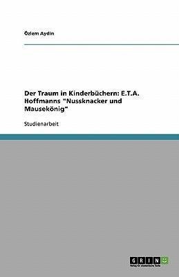 Der Traum in Kinderbüchern: E.T.A. Hoffmanns "Nussknacker und Mausekönig"