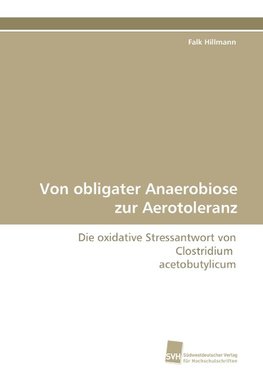 Von obligater Anaerobiose zur Aerotoleranz