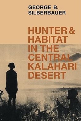 Hunter and Habitat in the Central Kalahari Desert