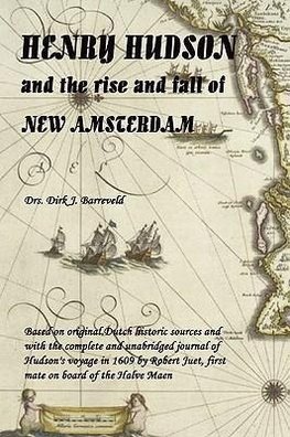 HENRY HUDSON and the rise and fall of NEW AMSTERDAM