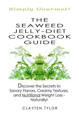 The Seaweed Jelly-Diet Cookbook Guide