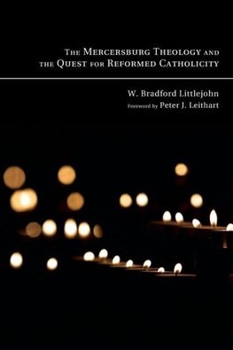 The Mercersburg Theology and the Quest for Reformed Catholicity