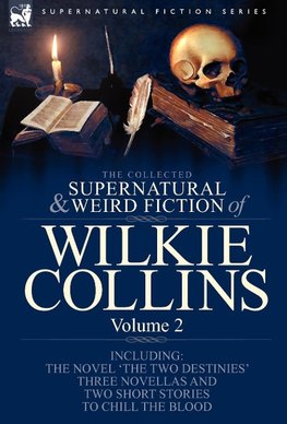 The Collected Supernatural and Weird Fiction of Wilkie Collins