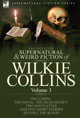 The Collected Supernatural and Weird Fiction of Wilkie Collins