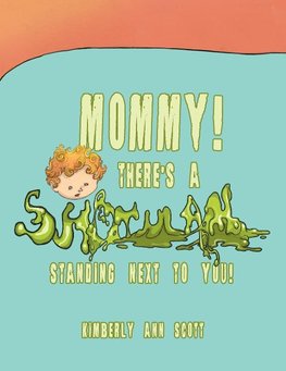 Mommy! There's a Snot Man Standing Next to You!