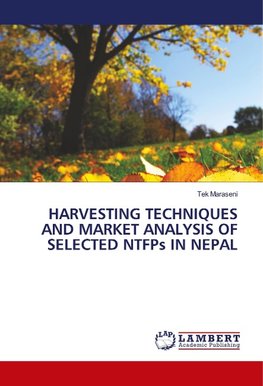 HARVESTING TECHNIQUES AND MARKET ANALYSIS OF SELECTED NTFPs IN NEPAL