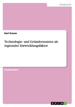 Technologie- und Gründerzentren als regionaler Entwicklungsfaktor