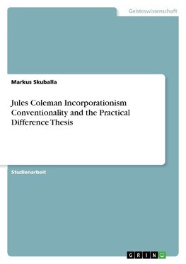 Jules Coleman Incorporationism Conventionality and the Practical Difference Thesis