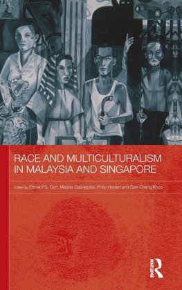 Goh, D: Race and Multiculturalism in Malaysia and Singapore