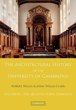 The Architectural History of the University of Cambridge and of the Colleges of Cambridge and Eton