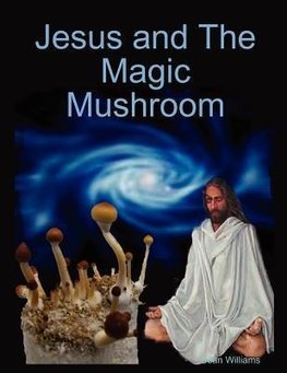 Jesus and the Magic Mushroom