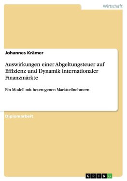 Auswirkungen einer Abgeltungsteuer auf Effizienz und Dynamik internationaler Finanzmärkte