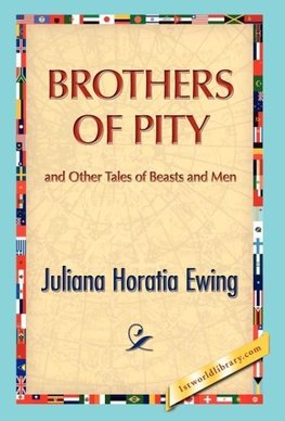 Brothers of Pity and Other Tales of Beasts and Men