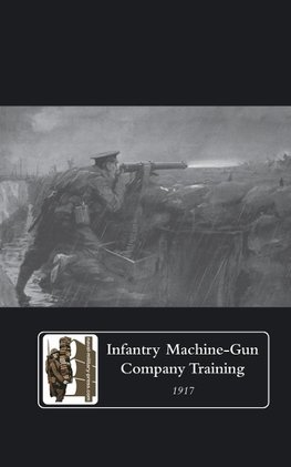 INFANTRY MACHINE-GUN COMPANY TRAINING, 1917.