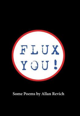 Flux You! Some Poems by Allan Revich