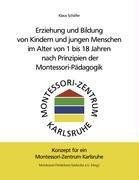 Erziehung und Bildung von Kindern und jungen Menschen im Alter von 1 bis 18 Jahren nach Prinzipien der Montessori-Pädagogik