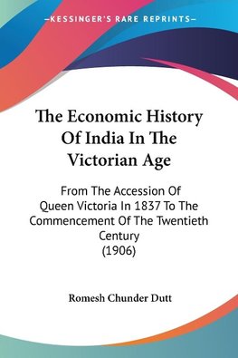 The Economic History Of India In The Victorian Age