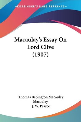 Macaulay's Essay On Lord Clive (1907)