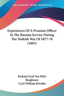 Experiences Of A Prussian Officer In The Russian Service During The Turkish War Of 1877-78 (1893)