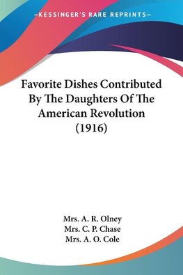 Favorite Dishes Contributed By The Daughters Of The American Revolution (1916)