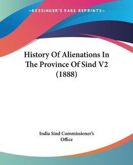 History Of Alienations In The Province Of Sind V2 (1888)