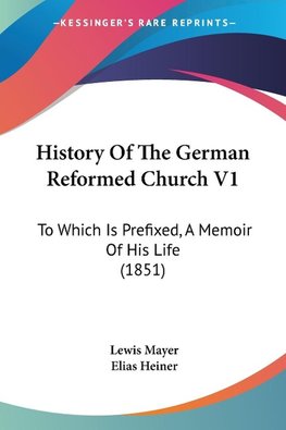 History Of The German Reformed Church V1