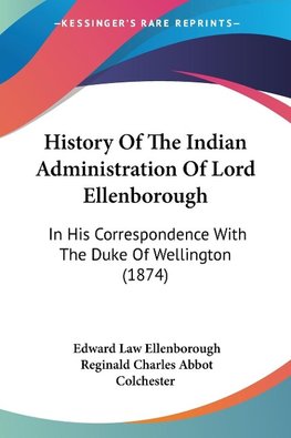 History Of The Indian Administration Of Lord Ellenborough