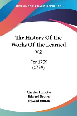 The History Of The Works Of The Learned V2