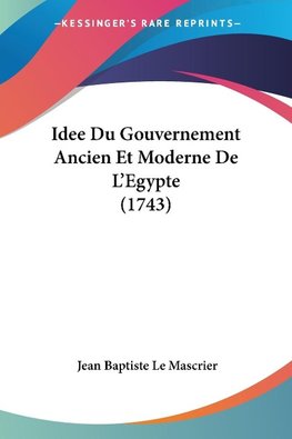 Idee Du Gouvernement Ancien Et Moderne De L'Egypte (1743)