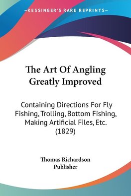 The Art Of Angling Greatly Improved