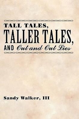 Tall Tales, Taller Tales, and Out and Out Lies