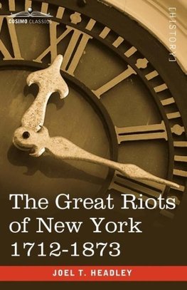 The Great Riots of New York 1712-1873