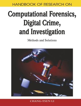 Handbook of Research on Computational Forensics, Digital Crime, and Investigation