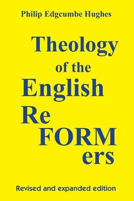 Theology of the English Reformers, Revised and Expanded Edition