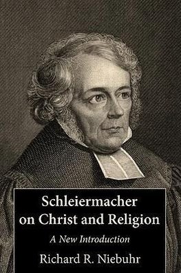 Schleiermacher on Christ and Religion