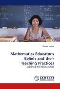 Mathematics Educator's Beliefs and their Teaching Practices