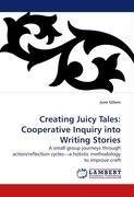 Creating Juicy Tales:  Cooperative Inquiry into Writing Stories