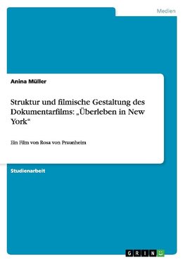 Struktur und filmische Gestaltung des Dokumentarfilms: "Überleben in New York"