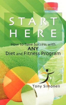 Start Here / How to have Success with ANY Diet and Fitness