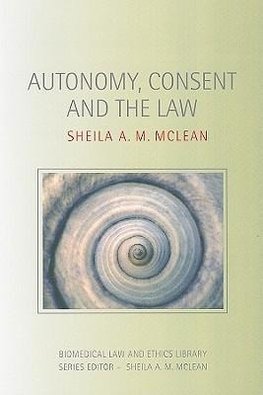 Mclean, S: Autonomy, Consent and the Law