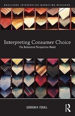 Foxall, G: Interpreting Consumer Choice