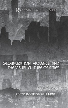 Globalization, Violence and the Visual Culture of Cities