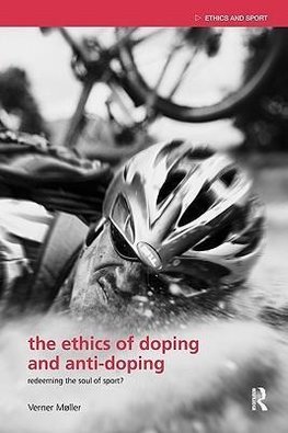 Moller, V: The Ethics of Doping and Anti-Doping