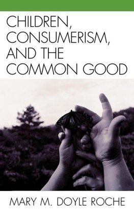 Children, Consumerism, and the Common Good