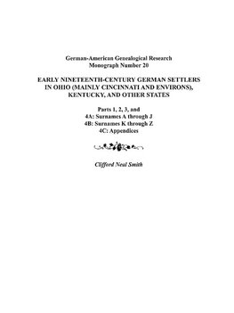 Early Nineteenth-Century German Settlers in Ohio (Mainly Cincinnati and Environs), Kentucky, and Other States. Parts 1, 2, 3, 4a, 4b, and 4C