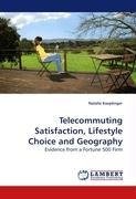 Telecommuting Satisfaction, Lifestyle Choice and Geography